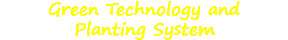 Green Technology and
Planting System