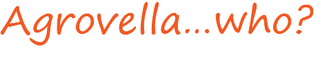 Agrovella…who?
