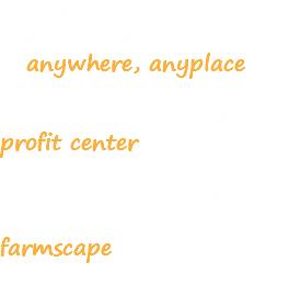 Maximize use of vacant spaces for food production – anywhere, anyplace Turn cost center into profit center Provide a unique selling point in developing farmscape instead of conventional landscape